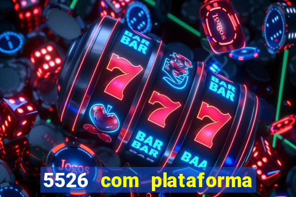 5526 com plataforma de jogos